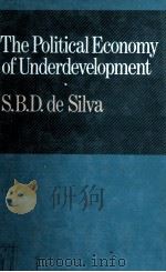 THE POLITICAL ECONOMY OF UNDERDEVELOPMENT 1982 PDF电子版封面 0710004699