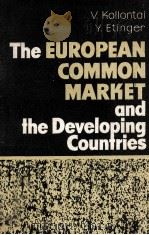 THE EUROPEAN COMMON MARKET AND THE DEVELOPING COUNTRIES 1963 PDF电子版封面 V.KOLLONTAI