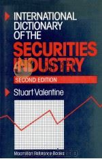 INTERNATIONAL DICTIONARY OF THE SECURITIES INDUSTRY SECOND EDITION 1985 PDF电子版封面 9780333449738