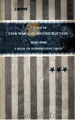 THE AGE OF CIVIL WAR AND RECONSTRUCTION 1830-1900 A BOOK OFD INTERPRETATIVE ESSAYS 1966 PDF电子版封面 CHARLES CROWE