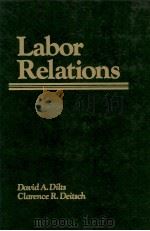 LABOR RELATIONS 1982 PDF电子版封面 002329650X DAVID A.DILTS