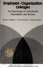 EMPLOYEE ORGANIZATION LINKAGES THE PSYCHOLOGY OF COMMITMENT ABSENTEEISM AND TURNOVER 1981 PDF电子版封面 0125093705 RICHARD T.MOWDAY