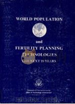 WORLD POPULATION AND FERTILITY PLANNING TECHNOLOGIES THE NEXT 20 YEARS PDF电子版封面