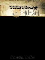 THE POTENTIAL IMPACT OF CHANGES IN FERTILITY ON INFANT CHILD MATERNAL MORTALITY（1984 PDF版）