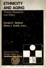 ETHNICITY AND AGING THEORY RESEARCH AND POLICY 1979 PDF电子版封面 0826127703
