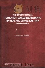 THE INTERNATIONAL POPULATION CENSUS BIBLIOGRAPHY EVISION AND UPDATE 1980 PDF电子版封面 0122943805 DOREEN S.GOYER
