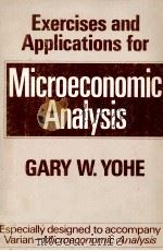 EXERCISES AND APPLICATIONS FOR MICROECONOMIC ANALYSIS 1979 PDF电子版封面 0393950786 GARY W.YOHE