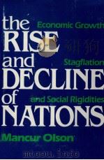 THE RISE AND DECLINE OF MATIONS ECONOMIC GROWTH STAGFLATION AND SOCIAL RIGIDITIES 1982 PDF电子版封面 0300023073 MANCUR OLSON