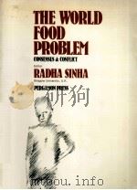 THE WORLD FOOD PROBLEM CONSENSUS AND CONFLICT 1978 PDF电子版封面 RADHA SINHA