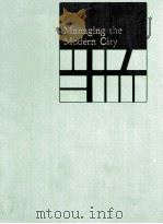 MANAGING THE MODERN CITY 1971 PDF电子版封面 0801818540