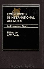 ECONOMISTS IN INTERNATIONAL AGENCIES:AN EXPLORATORY STUDY 1986 PDF电子版封面 0275920100