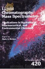 ACS SYMPOSIUM SERIES 420 LIQUID CHROMATOGRAPHY/MASS SPECTROMETRY（1990 PDF版）