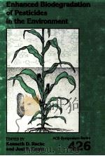 ACS SYMPOSIUM SERIES 426 ENHANCED BIODEGRADATION OF PESTICIDES IN THE ENVIRONMENT（1990 PDF版）