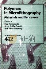 ACS SYMPOSIUM SERIES 412 POLYMERS IN MICROLITHOGRAPHY:MATERIALS AND PRECESSES（1989 PDF版）
