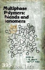 ACS SYMPOSIUM SERIES 395 MULTIPHASE POLYMERS:BLENDS AND IONOMERS（1989 PDF版）
