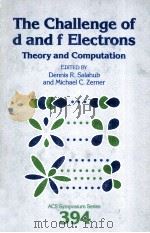 ACS SYMPOSIUM SERIES 394 THE CHALLENGE OF D AND F ELECTRONS:THEORY AND COMPUTATION 1989 PDF电子版封面 0841216282