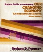 STUENT GUIDE TO ACCPMPANY OUR CHANGING ECONOMY AN INTRODUCTION ECONOMICS KALMAN GOLDBERG 1976 PDF电子版封面