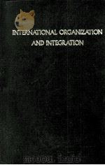 INTERNATIONAL ORGZNZATION AND INTEGRATION ANNOTATED BASIC DOCUMENTS AND DESCRIPTIVE DIRECTORY OF INT 1982 PDF电子版封面 902472578X P.J.G.KAPTEYN