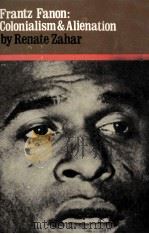 RENATE ZAHAR FRANTZ FANON:COLONIALISM AND ALLENATION CONCERNING FRANTZ FANON'S POLITICAL THEORY 1974 PDF电子版封面 085345399X