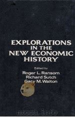 EXPIORATIONS IN THE NEW ECONOMIC HISTORY 1982 PDF电子版封面 0125800800 RICHARD SUTCH