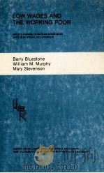 LOW WAGES AND THE WORKING POOR POLICY PAPERS IN HUMAN RESOURCES AND INDUSTRIAL RELATIONS22 1973 PDF电子版封面