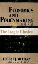 ECONOMICS AND POLICYMAKING THE TRAGIC IIIUSION 1982 PDF电子版封面 0313233136