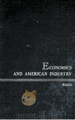 ECONOMICS AND AMERICAN INDUSTRY 1961 PDF电子版封面 WEISS