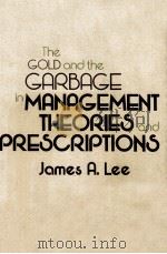 THE OGLD AND THE GARBAGE IN MANAGEMNET THEORES AND PRESCRIPTIONS 1980 PDF电子版封面 0821405780 JAMES A.LEE