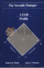 THE VERSATILE MANAGER A GRID PROFILE 1980 PDF电子版封面 0256027498 JANE S.MOUTON