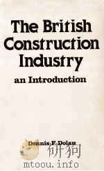 THEBRITISH CONSTRUCTION INDUSTRY AN TINTRODUCTION 1979 PDF电子版封面 0333235525