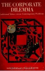 THE CORPORATE DILEMMA TRADITIONAL VALUES VERSUS CONTEMPORY PROBLEMS 1973 PDF电子版封面 DOW VOTAW