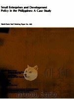 SMALL ENTERPRISES AND DEVELOPMENT POLICY IN THE PHILIPPINES:A CASE STUDY WORLD BANK STAFF WORKINGG P（1981 PDF版）