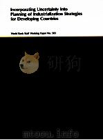 INCORPORATING UNCERTAINTY INTO PLANNING OF INDUDTRIALIZATION STRATEGIES FOR DEVELOPING COUNTRIES WOR 1981 PDF电子版封面