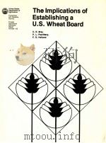 THE IMPLICATIONS OF ESTABLISHING A U.S.WHEAT BOARD 1981 PDF电子版封面 C.E.BRAY