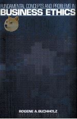 FUNDAMENTAL CONCEPTS AND PROBLEMS IN BUSINESS ETHICS 1989 PDF电子版封面 0133325040
