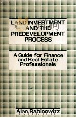 LAND INVESTMENT AND THE PREDEVELOPMENT PROCESS A GUIDE FOR FINANCE AND REAL ESTATE PROFESSIONALS（1988 PDF版）