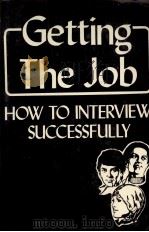GETTING THE JOB:HOW TO INTERVIEW SUCESSFULLY 1982 PDF电子版封面 0894331779