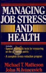 MANAGING JOB STRESS AND HEALTH THE INTELLIGENT PERSON'S GUIDE 1982 PDF电子版封面 0029202809