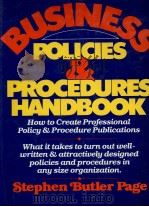 STEPHEN BUTLER PAGE BUSINESS POLICIES AND PROCEDURES HANDBOOK HOW TO CREATE PROFESSIONAL POLICY AND 1984 PDF电子版封面 013107458X