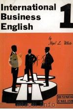 INTERNATIONAL BUSINESS ENGLISH 1981 PDF电子版封面 NIGEL L.WHITE