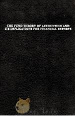 THE FUND THEORY OF ACCOUNTING AND ITS IMPLICATIONS FOR FINANCIAL REPORTS（1978 PDF版）