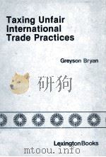TAXING UNFAIR INTERNATIONAL TRADE PRACTICES 1980 PDF电子版封面 0669037524