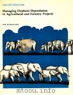 MANAGING ELEPHANT DEPREDATION IN AGRICULTURAL AND FORESTRY PROJECTS（1984 PDF版）