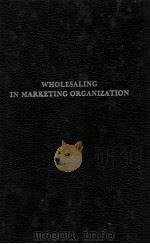 WHOLESALING IN MARKETING ORGANIZATION 1978 PDF电子版封面 0405111819 DAVID A.REZAN