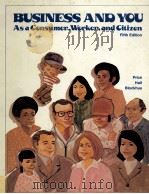 BUSINESS AND YOU AS A CONSUMER WORKER AND CITIZEN FIFTH EDITION 1979 PDF电子版封面 0070508100 PRICE HALL