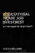 INTERNATIONAL TRADE AND INVESTMENT A MANAGERIAL APPROACH 1982 PDF电子版封面 047162036X