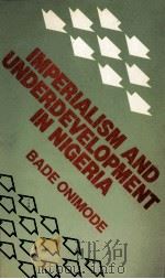 IMPERIALISM AND UNDER-DEVELOPMENT IN NIGERIA THE DIALECTICS OF MASS POVERTY 1983 PDF电子版封面 0333353366 BADE ONIMODE