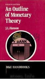 AN OUTLINE OF MONETARY THEORY 1980 PDF电子版封面 J.L.HANSON