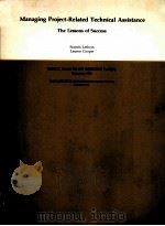 MANAGING PROJECT RELATED TECHNICAL ASSISANCE THE LESSON OF SUCCESS 1983 PDF电子版封面 FRANCIS LETHEM