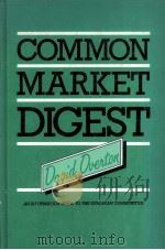 COMMON MARKET DIGEST AN INFORMATION GUIDE TO THE EUROPEAN COMMUNITIES 1983 PDF电子版封面 0871968541 DAVID OVERTON